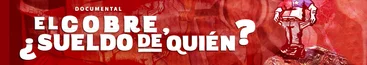 Documental: El Cobre, ¿Sueldo de quién?